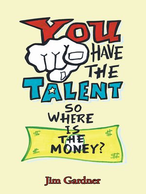 cover image of You Have the Talent, so Where Is the Money?